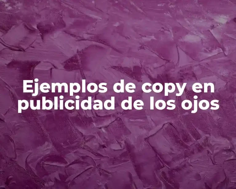 Ejemplos de copy en publicidad de los ojos