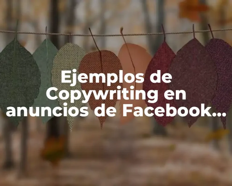 Ejemplos de Copywriting en anuncios de Facebook para generar atención y Significado