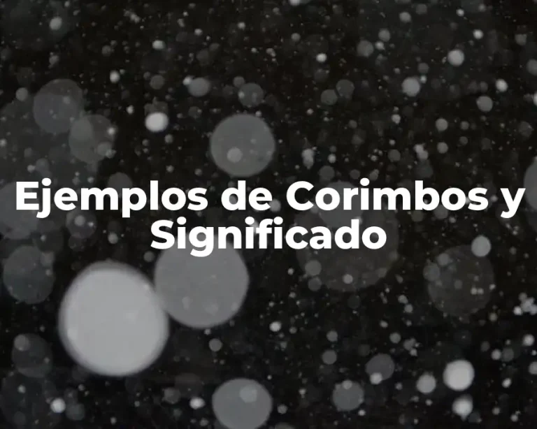 Ejemplos de Corimbos y Significado