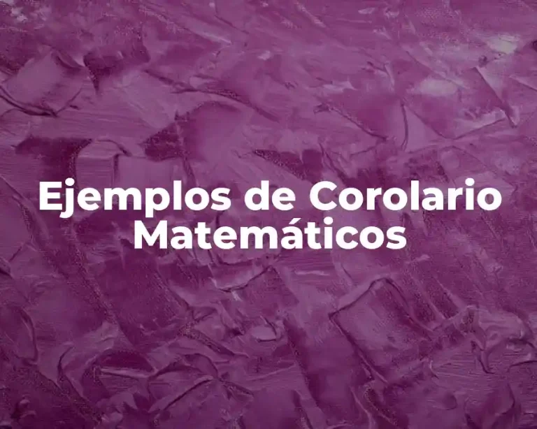 Ejemplos de Corolario Matemáticos