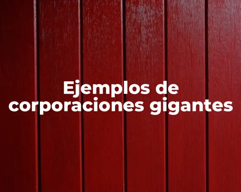 Ejemplos de corporaciones gigantes
