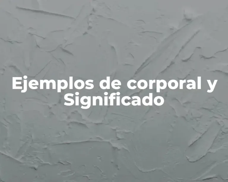 Ejemplos de corporal y Significado