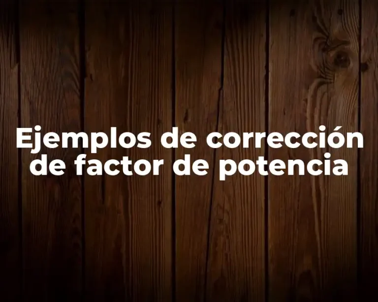 Ejemplos de corrección de factor de potencia