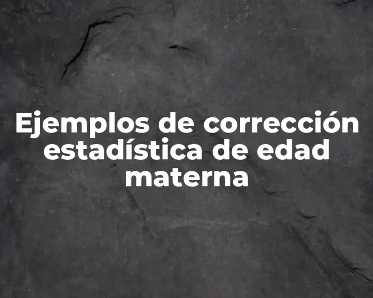 Ejemplos de corrección estadística de edad materna
