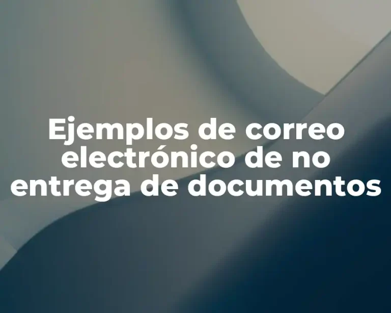 Ejemplos de correo electrónico de no entrega de documentos