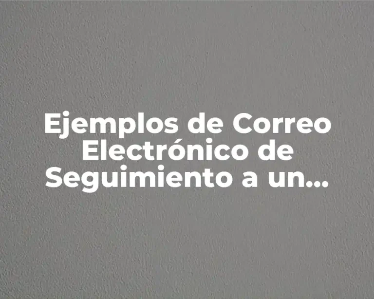 Ejemplos de Correo Electrónico de Seguimiento a un Posible Negocio