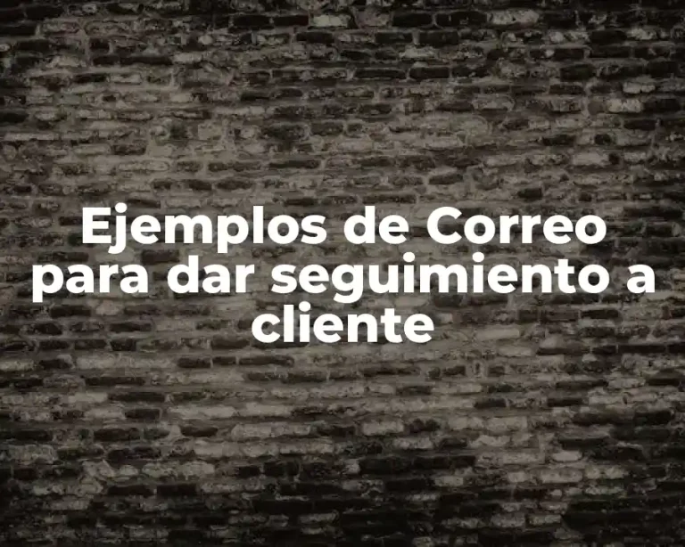 Ejemplos de Correo para dar seguimiento a cliente
