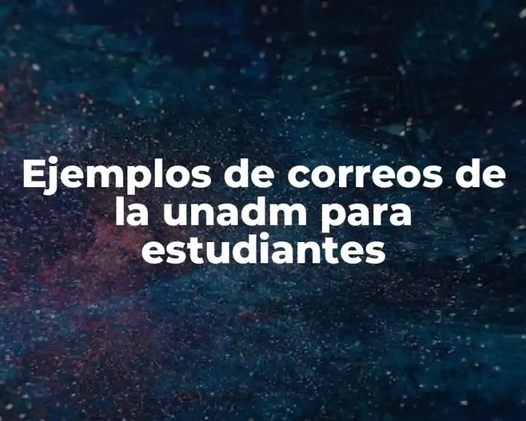 Ejemplos de correos de la unadm para estudiantes