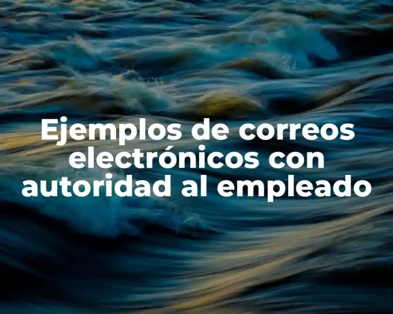 Ejemplos de correos electrónicos con autoridad al empleado