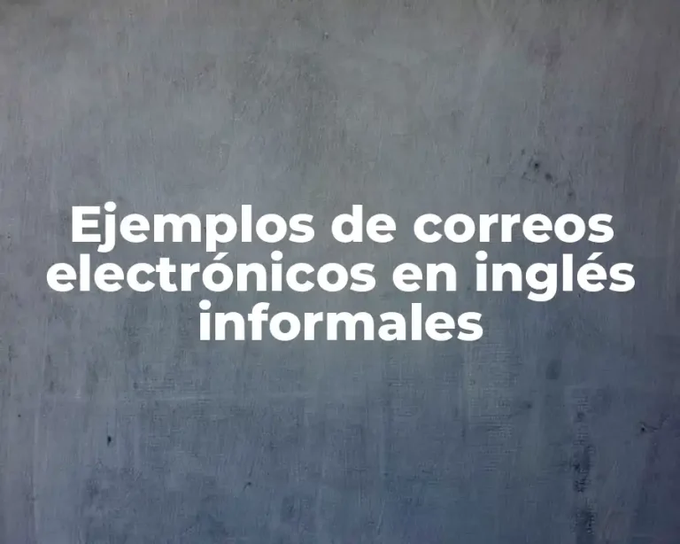 Ejemplos de correos electrónicos en inglés informales