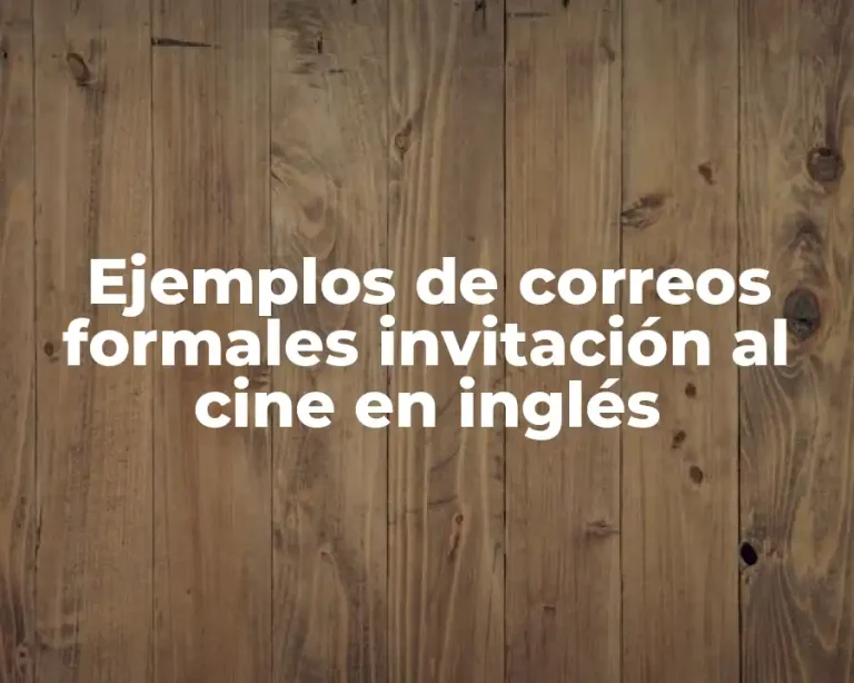 Ejemplos de correos formales invitación al cine en inglés