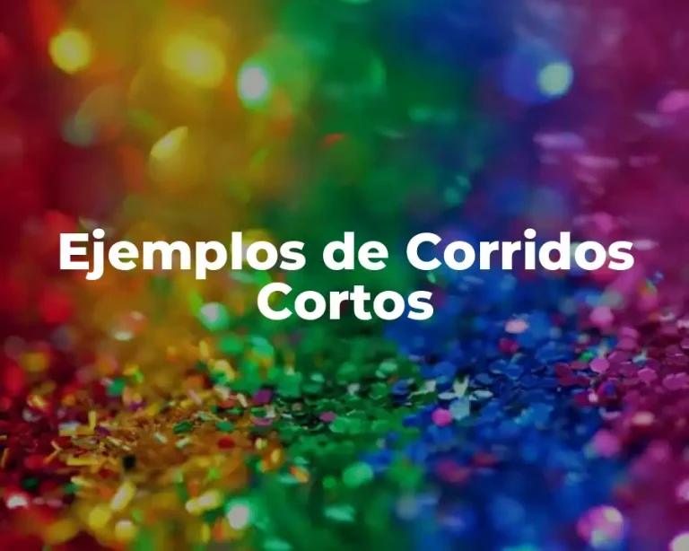 Ejemplos de Corridos Cortos