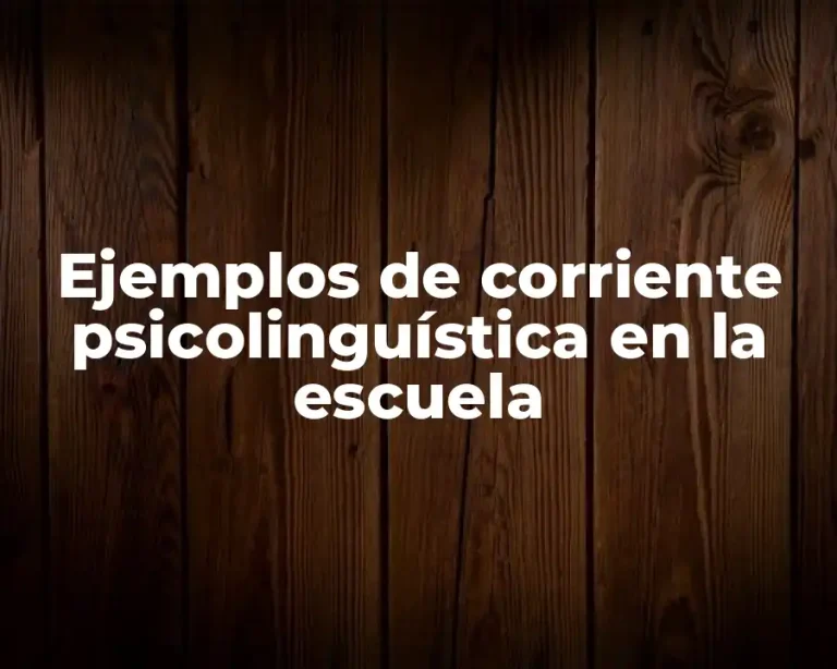 Ejemplos de corriente psicolinguística en la escuela