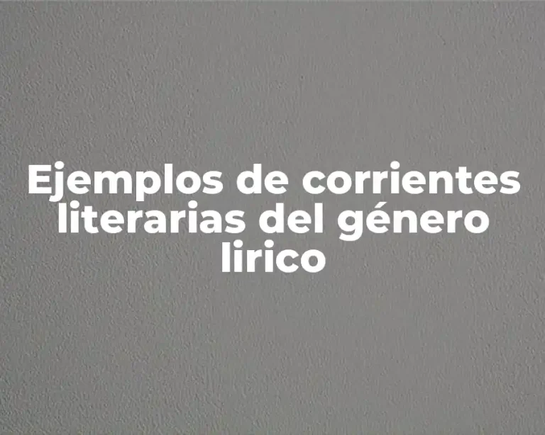 Ejemplos de corrientes literarias del género lirico