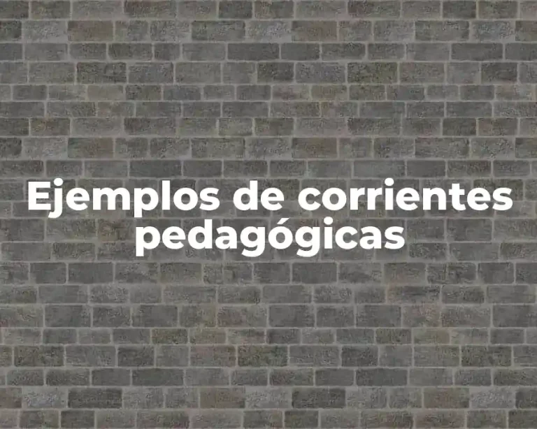 Ejemplos de corrientes pedagógicas