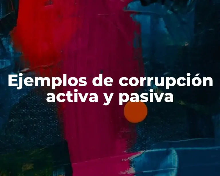 Ejemplos de corrupción activa y pasiva