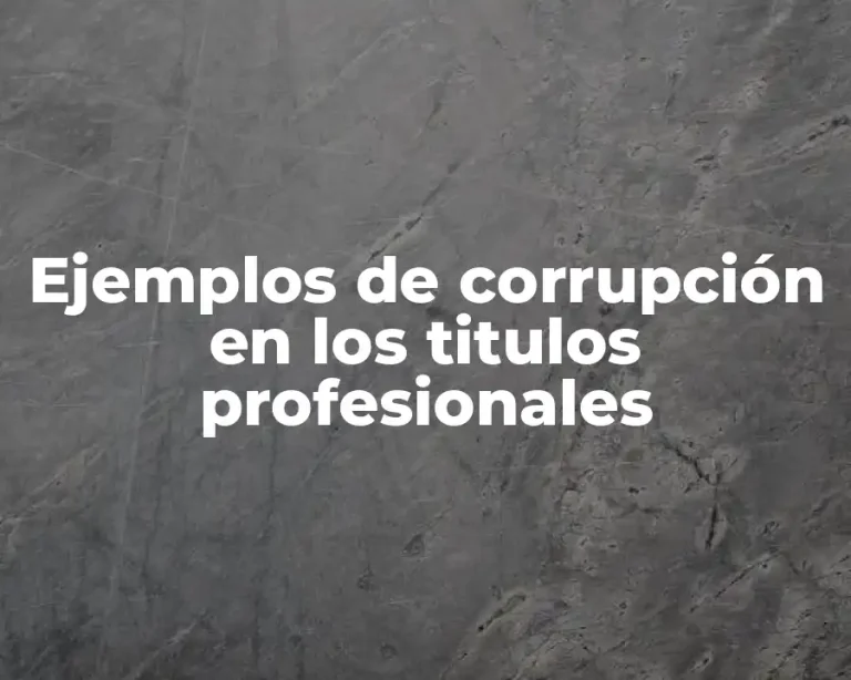 Ejemplos de corrupción en los titulos profesionales