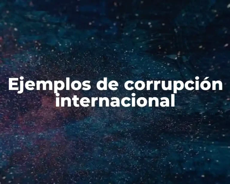 Ejemplos de corrupción internacional