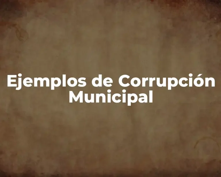 Ejemplos de Corrupción Municipal
