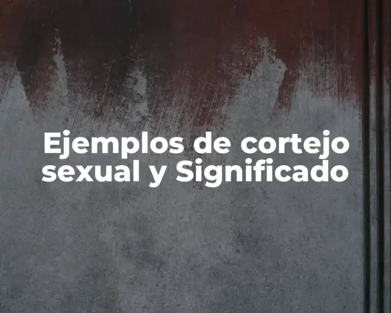 Ejemplos de cortejo sexual y Significado