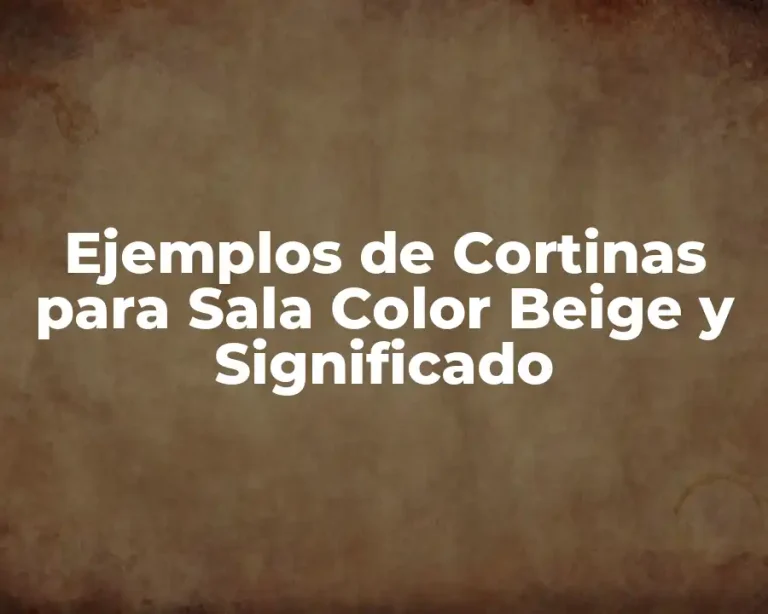 Ejemplos de Cortinas para Sala Color Beige y Significado