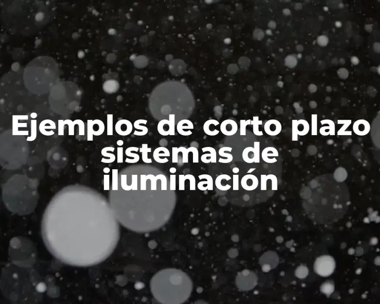 Ejemplos de corto plazo sistemas de iluminación