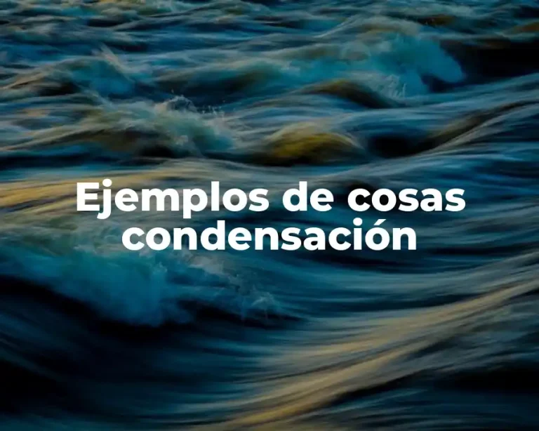 Ejemplos de cosas condensación
