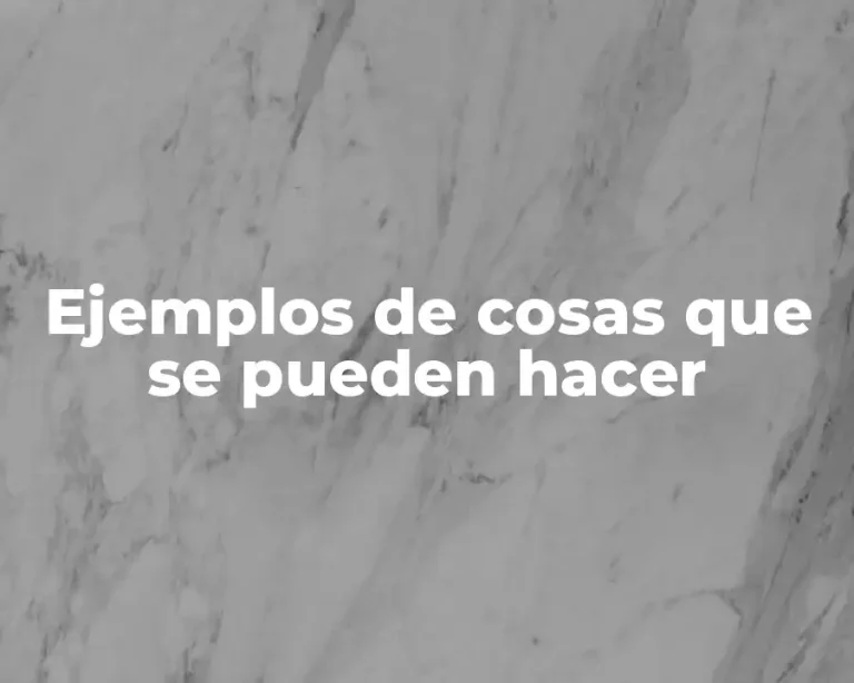 Ejemplos de cosas que se pueden hacer