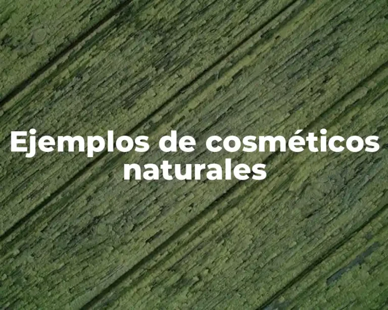 Ejemplos de cosméticos naturales