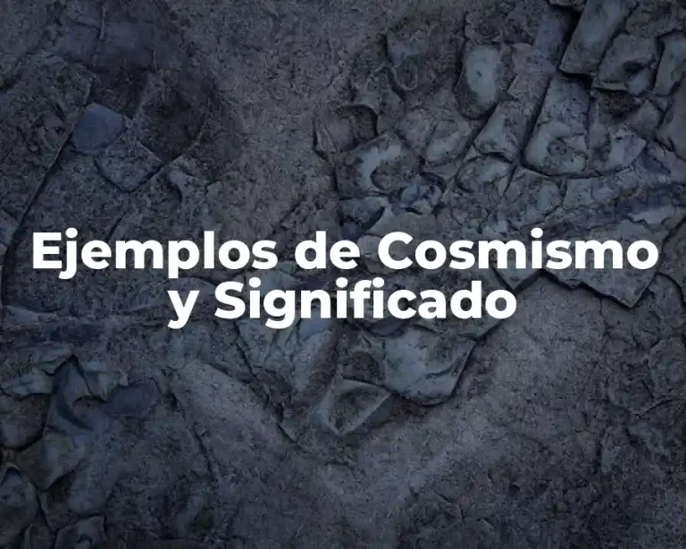 Ejemplos de Cosmismo y Significado