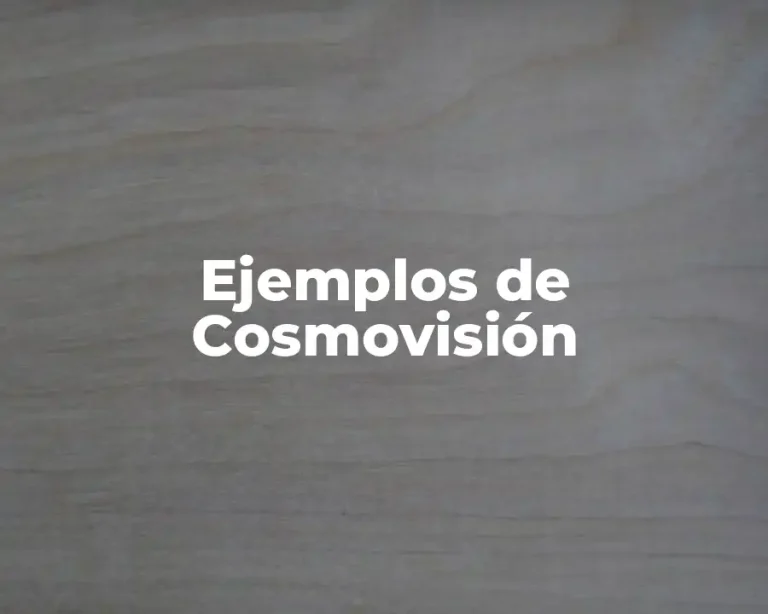 Ejemplos de Cosmovisión