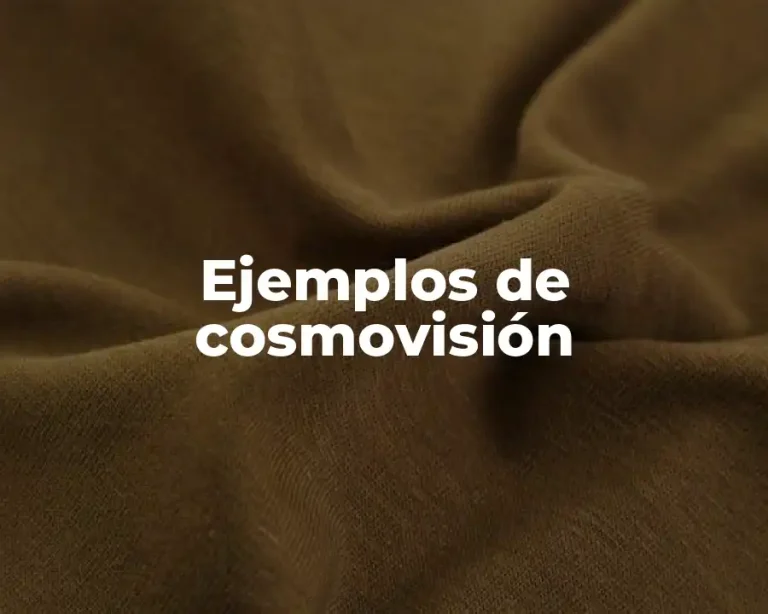 Ejemplos de cosmovisión