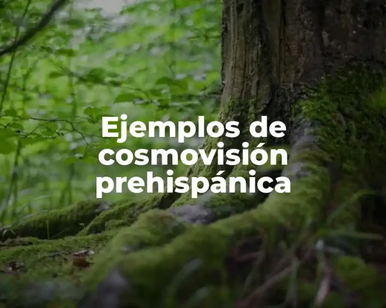 Ejemplos de cosmovisión prehispánica