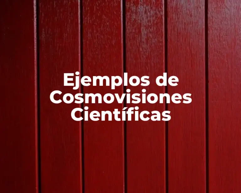 Ejemplos de Cosmovisiones Científicas