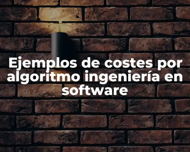 Ejemplos de costes por algoritmo ingeniería en software