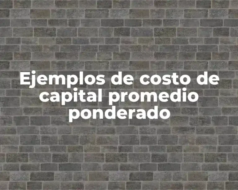 Ejemplos de costo de capital promedio ponderado