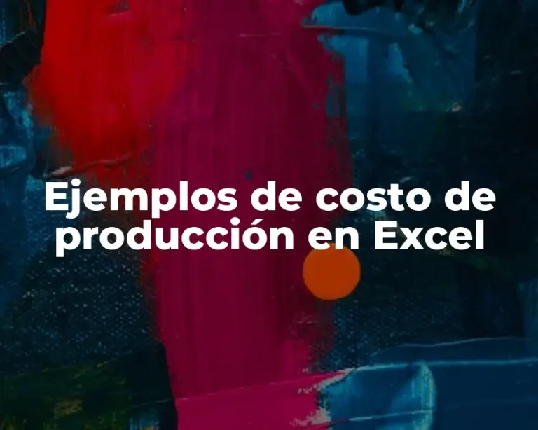 Ejemplos de costo de producción en Excel