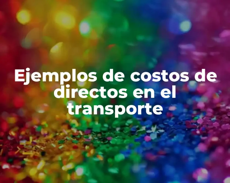 Ejemplos de costos de directos en el transporte