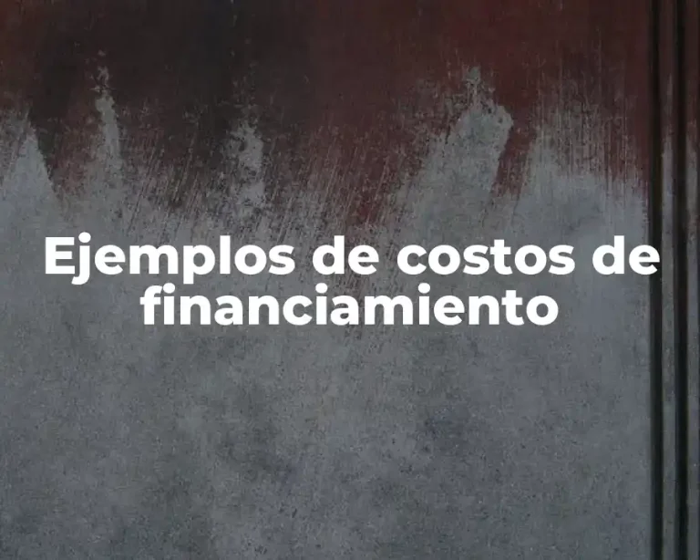 Ejemplos de costos de financiamiento
