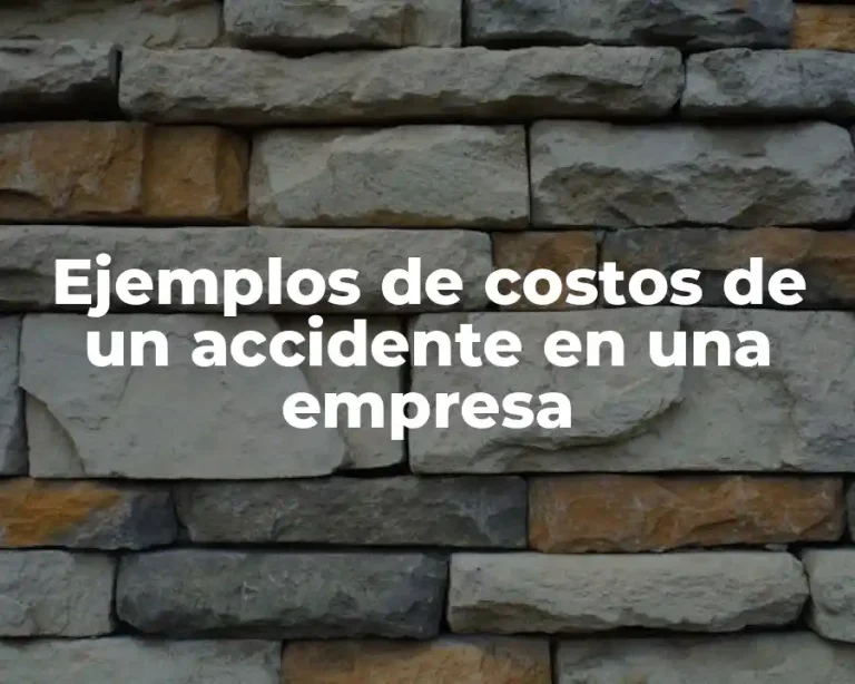 Ejemplos de costos de un accidente en una empresa