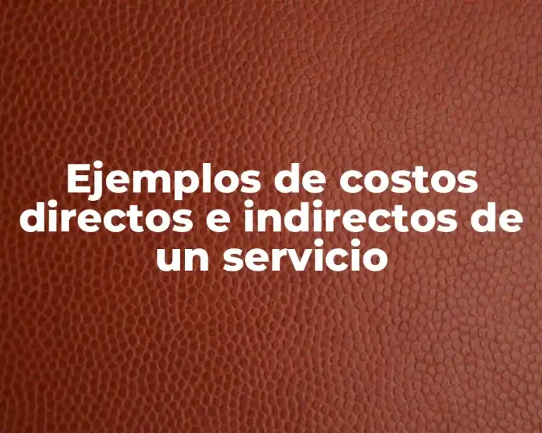 Ejemplos de costos directos e indirectos de un servicio