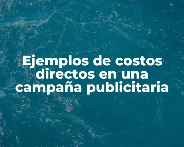 Ejemplos de costos directos en una campaña publicitaria