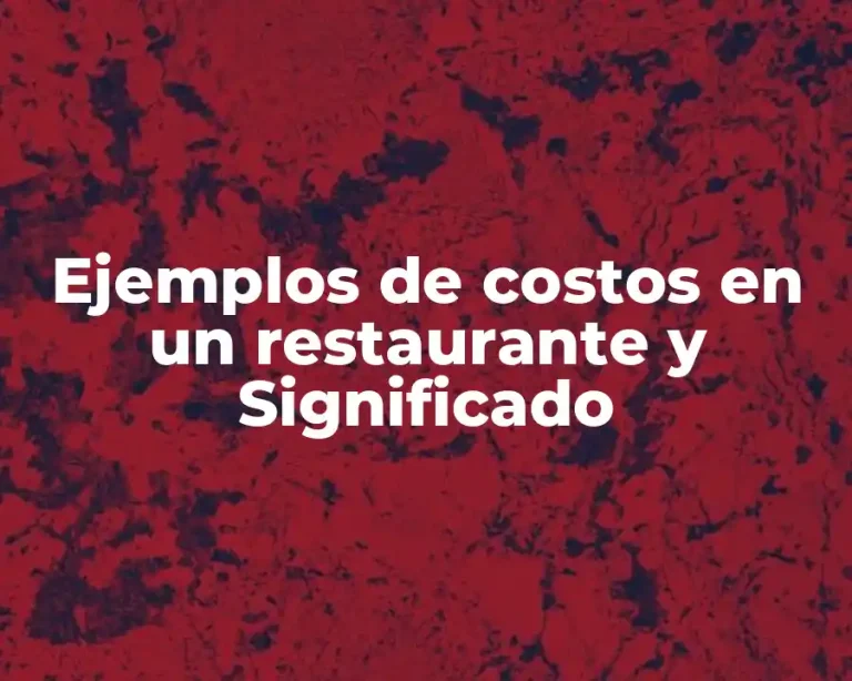 Ejemplos de costos en un restaurante y Significado