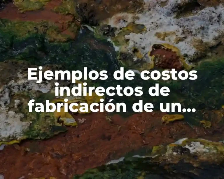 Ejemplos de costos indirectos de fabricación de un producto