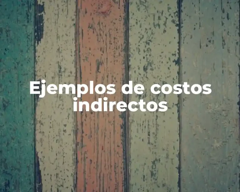 Ejemplos de costos indirectos