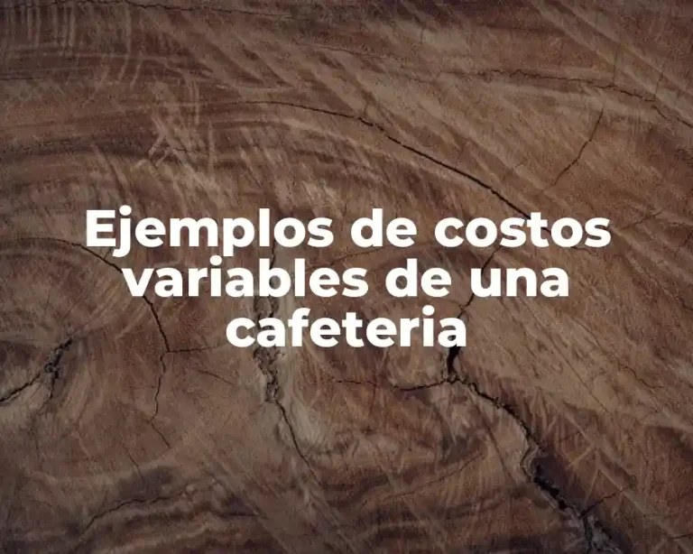 Ejemplos de costos variables de una cafeteria