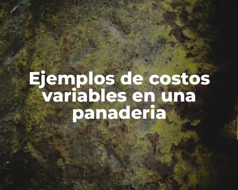 Ejemplos de costos variables en una panaderia