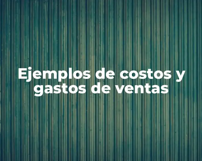 Ejemplos de costos y gastos de ventas
