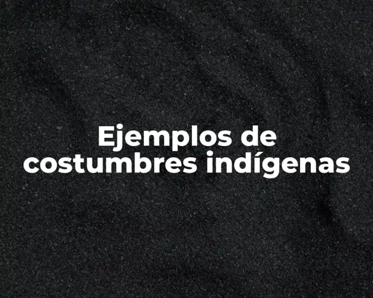 Ejemplos de costumbres indígenas