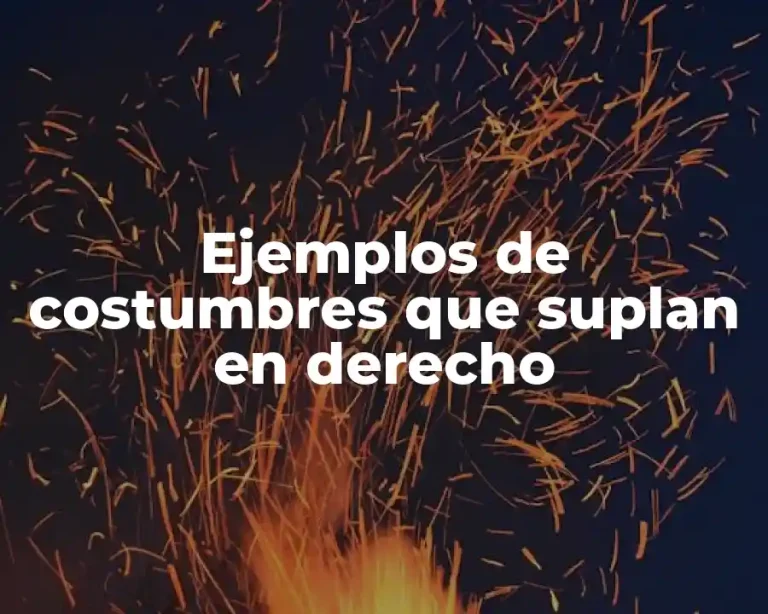 Ejemplos de costumbres que suplan en derecho